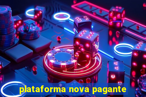 plataforma nova pagante